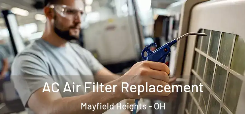 AC Air Filter Replacement Mayfield Heights - OH