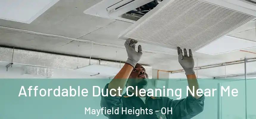  Affordable Duct Cleaning Near Me Mayfield Heights - OH