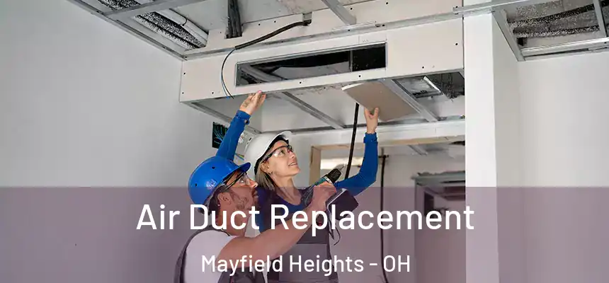 Air Duct Replacement Mayfield Heights - OH