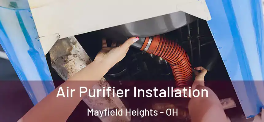  Air Purifier Installation Mayfield Heights - OH