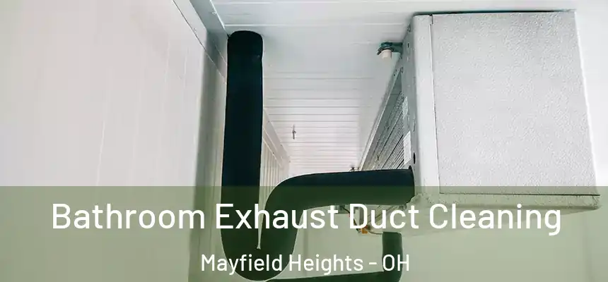  Bathroom Exhaust Duct Cleaning Mayfield Heights - OH