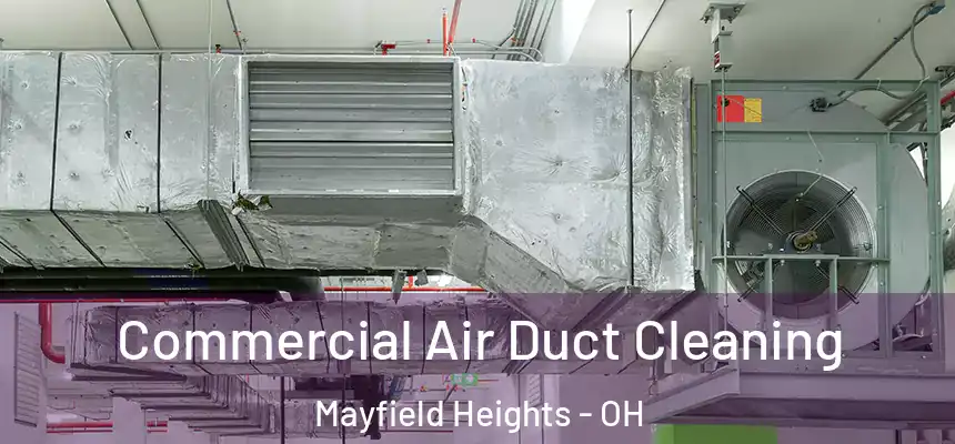  Commercial Air Duct Cleaning Mayfield Heights - OH