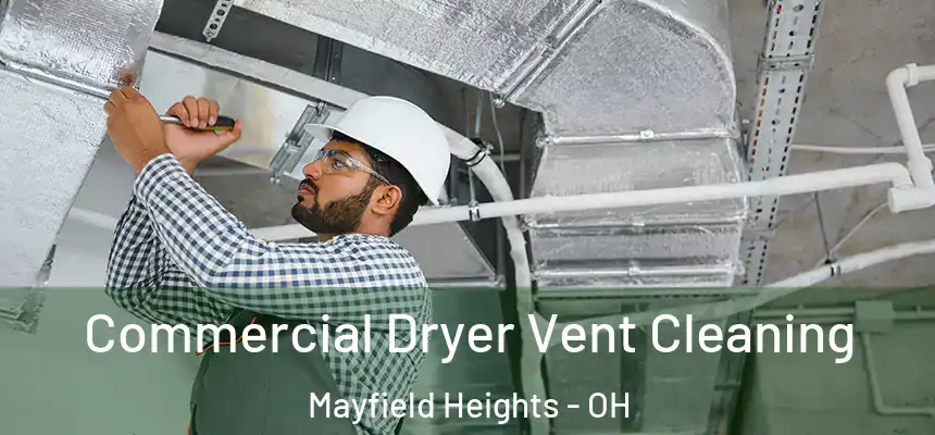  Commercial Dryer Vent Cleaning Mayfield Heights - OH