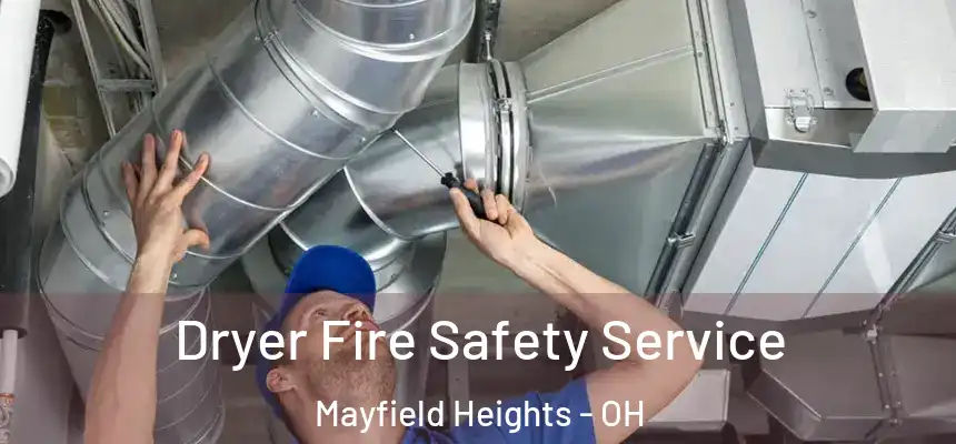  Dryer Fire Safety Service Mayfield Heights - OH