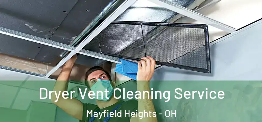 Dryer Vent Cleaning Service Mayfield Heights - OH