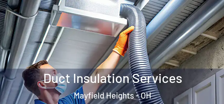  Duct Insulation Services Mayfield Heights - OH