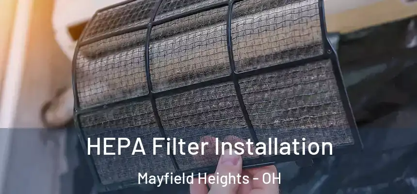  HEPA Filter Installation Mayfield Heights - OH