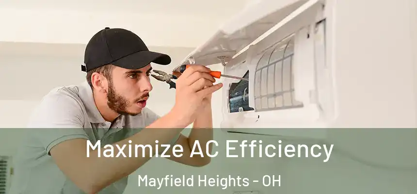  Maximize AC Efficiency Mayfield Heights - OH