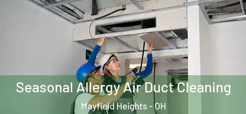  Seasonal Allergy Air Duct Cleaning Mayfield Heights - OH