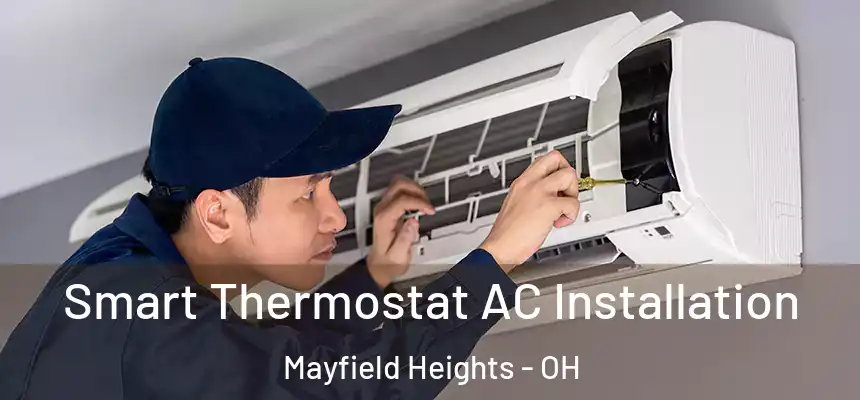  Smart Thermostat AC Installation Mayfield Heights - OH