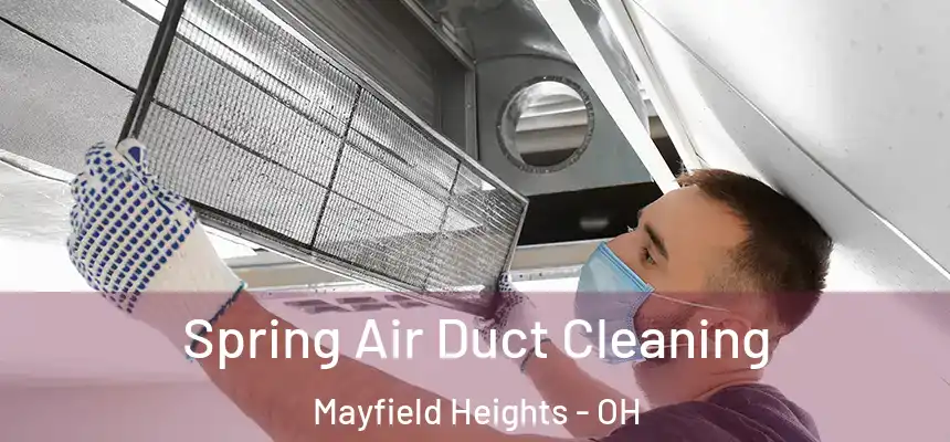  Spring Air Duct Cleaning Mayfield Heights - OH